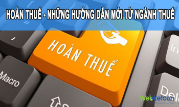 Hoàn thuế – Những hướng dẫn mới từ ngành thuế